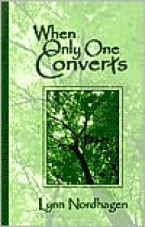 When Only One Converts - Lynn Nordhagen