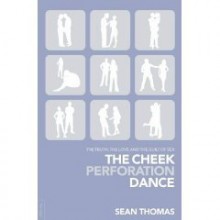 The Cheek Perforation Dance - Sean Thomas