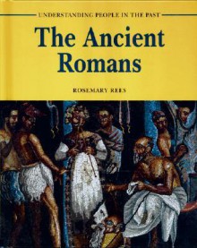 The Ancient Romans - Rosemary Rees