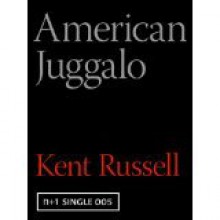 American Juggalo - Kent Russell