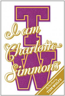 I Am Charlotte Simmons - Tom Wolfe