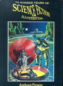 One Hundred Years of Science Fiction Illustration, 1840-1940 - Anthony Frewin