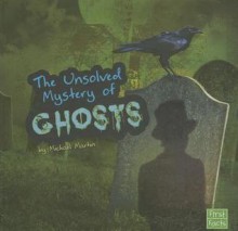 The Unsolved Mystery of Ghosts - Michael Martin