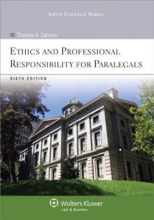 Ethics & Professional Responsibility for Paralegals, 6th Edition (Aspen College Series) - Therese A. Cannon