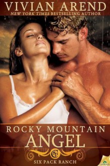 Rocky Mountain Angel (Six Pack Ranch) - Vivian Arend