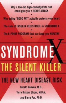 Syndrome X: The Silent Killer: The New Heart Disease Risk - Gerald Reaven, Barry Fox, Terry Kristen Strom