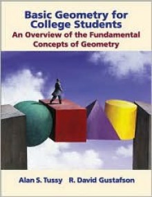 Basic Geometry for College Students: An Overview of the Fundamental Concepts of Geometry - Alan S. Tussy, R. David Gustafson