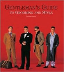 Gentleman's Guide to Grooming and Style - Bernhard Roetzel