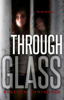 Through Glass Volume One - Rebecca Ethington