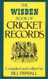 The Wisden Book of Cricket Records - Bill Frindall