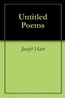 Untitled Poems - Joseph Hart