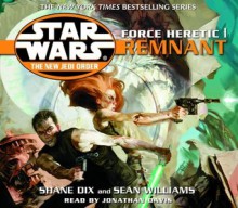 Remnant (Star Wars: The New Jedi Order, #15; Force Heretic, #1) - Sean Williams, Shane Dix, Jonathan Davis