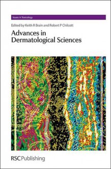 Advances in Dermatological Sciences: Volume 1 - Robert Chilcott, Keith R. Brain, Diana Anderson, Tim Marrs, Mike D. Waters