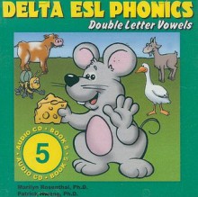 Delta ESL Phonics: Double Letter Vowels - Marilyn Rosenthal, Patrick Hwang