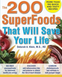 The 200 SuperFoods That Will Save Your Life: A Complete Program to Live Younger, Longer - Deborah Klein