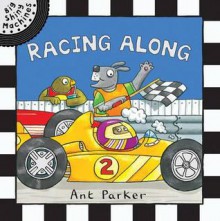 Racing Along. Ant Parker - Tony Mitton, Ant Parker