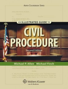 An Illustrated Guide to Civil Procedure, Second Edition (Aspen Coursebook) - Michael P. Allen, Michael Finch