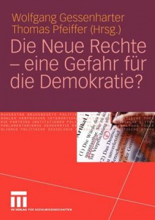 Die Neue Rechte Eine Gefahr Fur Die Demokratie? - Wolfgang Gessenharter, Thomas Pfeiffer