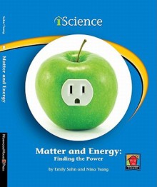 Matter and Energy: Finding the Power - Emily Sohn, Nina Tsang, Edward Rock