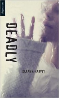 Deadly - Sarah N. Harvey