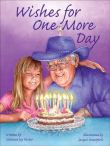 Wishes for One More Day - Melanie Joy Pastor, Jacqui Grantford