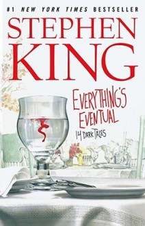 Everything's Eventual: 14 Dark Tales - Stephen King