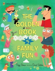 The Golden Book of Family Fun - Peggy Brown, David Sheldon