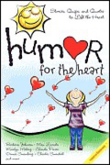 Humor for the Heart: Stories, Quips, and Quotes to Lift the Heart - Marilyn Meberg, Max Lucado, Barbara Johnson