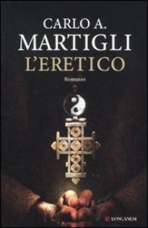 L'eretico - Carlo A. Martigli