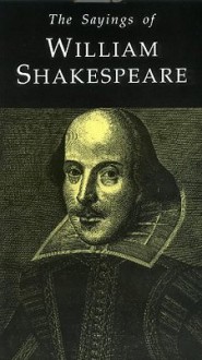 Sayings of Shakespeare - A.L. Rowse, William Shakespeare