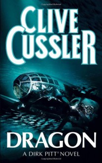 Dragon (Dirk Pitt, #10) - Clive Cussler