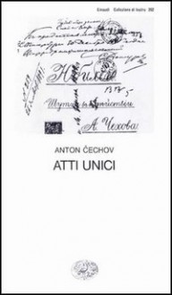 Atti unici - Anton Chekhov, Vittorio Strada