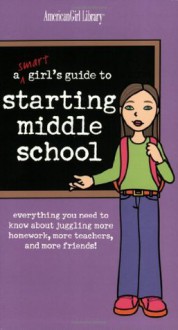 A Smart Girl's Guide to Starting Middle School (American Girl) (American Girl Library) - Julie Williams Montalbano, Sara Hunt, Chris David