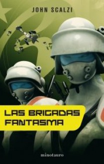 Las Brigadas Fantasma (Fuerzas de Defensa Coloniales, #2) - John Scalzi