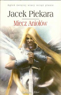 Miecz Aniołów - Jacek Piekara