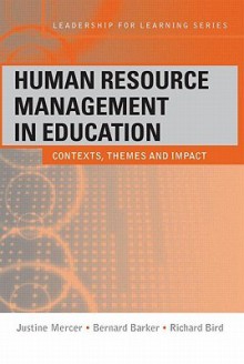 Human Resource Management in Education: Contexts, Themes and Impact - Justine Mercer, Bernard Barker, Richard Bird