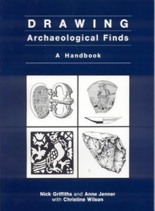 Drawing Archaeological Finds: A Handbook - Nick Griffiths, Christine Wilson