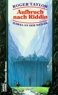 Aufbruch nach Riddin (Hawklan der Heiler, #1) - Roger Taylor, Susanne Tschirner