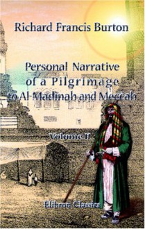 Personal Narrative of a Pilgrimage to Al Madinah And Meccah: Volume 2 - Richard Francis Burton