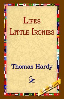 Lifes Little Ironies - Thomas Hardy