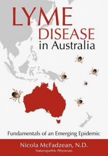 Lyme Disease in Australia: Fundamentals of an Emerging Epidemic - Nicola McFadzean