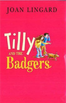 Tilly And The Badgers - Joan Lingard, Sarah Warburton