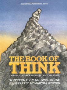 Brown Paper School book: Book of Think: Or How to Solve a Problem Twice Your Size - Marilyn Burns