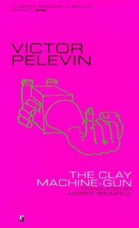 The Clay Machine Gun - Victor Pelevin