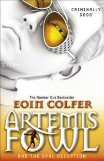 Artemis Fowl and the Opal Deception - Eoin Colfer