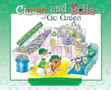 Casey and Bella Go Green - Jane Lovascio, Aija Jasuna, Autumn Varca