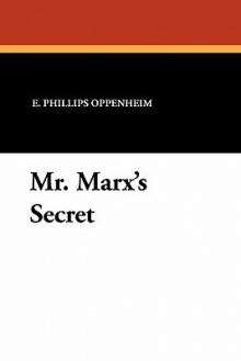 Mr. Marx's Secret - E. Phillips Oppenheim