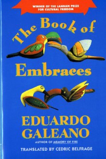 The Book of Embraces - Eduardo Galeano, Cedric Belfrage, Mark Schafer