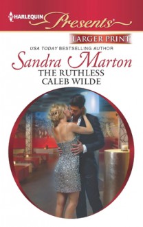 The Ruthless Caleb Wilde - Sandra Marton