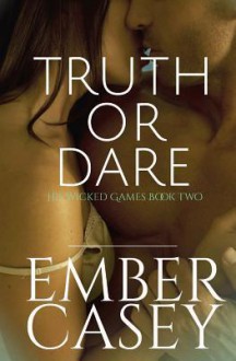 Truth or Dare (His Wicked Games #2) - Ember Casey